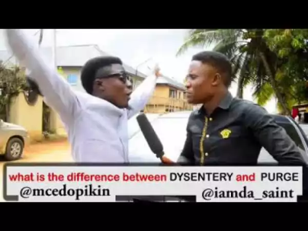 Video: Mc Edo Pikin – Difference Between Dysentry, Purge and Running Stomach